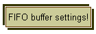 FIFO buffer settings!